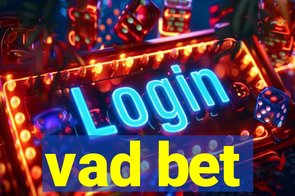 vad bet